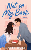Not In my Book by Katie Holt